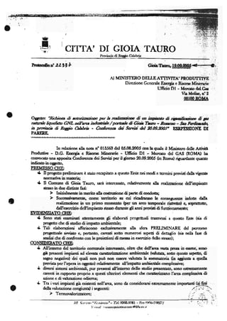 O
                ú
                E
           .1

                '.'i','
                          Ù




                                 'crttl'                          DI GIoIa rAURo
    hetsos[e,n?               ZZlttr                                                                                 Gioir|Iàlrlor"

                                                                              AI

                                                                                                                              UfEcio   Dl - Mcrcatodstcú
                                                                                                                                           !ÌaMolire; n!'9
                                                                                                                                            (n100 Rof,ia




    Ogeúo: 'Riúicgr di utodaziorc pet h mltazúw di u ìraÉrb di úxúfuàm dÍ At
    manh fignfrúo CNL acll'ua ùútnùh/pnnlc df Gìoh Tbrc - Ra np - &a pqfuú
    h pwúnh di Rqio Ghbh - &aîenn &í tudzi dd fl.Grffif EffE||tIONE DI
    P*15L,'.
                              ""','*.,rr***ú,'r'u*ur*,,
                  In rdazirnc alla nota n' 018569 dd Ot.08.2005 on h qrnlc il Mnistcro aldh Arivitl
    Proftufirc  - D.G. Ecrgir e Risorsc Mincraric - Uficio Dl - Mcrcaro dcl GAS (ROlfA) ha
    compcalo una apposite Confcrcnza dci Scrvi"j pcr il giorno 20.09.2005 0rl Rome) riguendnte qùaDb
    indicaf in oggetto,

       {          tr pnogefio prcliminarc è saro rccapiaro a qucsto Entc nci modi c Elrnini prwili ,tale vigcntÈ
                  normatirain mrfÉrie;
       {          Il Comunc di Gioie Teuro, sarà intcrcssaro, rclatiuarrcntc rlh realizazionc dcll'impiuto
                  stcsso in duc distintc fasi:



                              realúazíorc in nn primo momcnto (pcr                                 m        arao tcmporalc rishefro) C           lopt"fttb,
                              dall'csercizjo dcll'impiaoto ttrsso dururtc                        di   anr i     Feviri di filujonamcrroi
    EYIDETWIATO CIIB
       { Sono steti esminati ancnhmcntc gli claborati progeftu-ti Eesrricssi a qu6to Entc (sia di
         progetto ctrc di surdio di impano ambicnale;
       + Teli claborazioni afrcriscono csdusiramcntc alla sfera PRELIIIINARE dd pcrcorso
         progeturale awiato c, pcrtanSo, enenti sooo rrumcrosi aspcúi di dcttrglio (sia nclla fasc di
         amlisi chc di cronfionto con le proiczioni di rncssa in cscrcizio ddb stcsso);
    @NSIDERATO OTIB
       { Allîntcmo dct tcrritorio comunalc intcressalo, olr,c dre ddl'arce vasta prrsa in csamc, rcno
         già pr€scnti impianti ad clerata anncízzazonc ambicnale (aluta4 sotro qucsto espctto, di
         scgno ncgafirc) dei quali non può rxrn csrcrc ralutata la rcmmatorie Cn agdurúr a quclla
         prsvista pcr l'opera in oggguo) rclatiramcruc dl'impatto arnbicnalc complcssivo;
       * divcni sistemi ambientali, pur prcscnti dl'inrcmo dcllo sardio prcscntaio, sono esùurarnentc
         carenti in rapporto proprio a qucsti ulrcriori clemcnti drc carancrizano I'arca corplcssirn di
         azione e di rahrr'ionc odicrna;
       a Tn i rari impianti già csisanti ncll'arca" sono da considcrarsi estrcmamcntc importrnti ({.q{
         dclla ralutazione congiuna) i scguenti:


                                        111 {ior';;.1tt ''l'<.:rittturtr - n/,09ttilf08l                   - }'rt tl,fú'.:;'.ltf!'t!
                                                       l' t t r at!', v t t trt, voiaîe, t t o, rl t 4ù
                                                           .              t                               lil. :tr t t
 