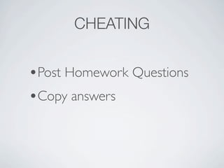 CHEATING


?Post Homework Questions
?Copy answers
 