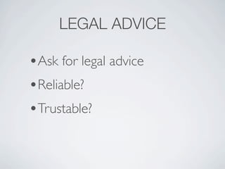 LEGAL ADVICE

?Ask for legal advice
?Reliable?
?Trustable?
 
