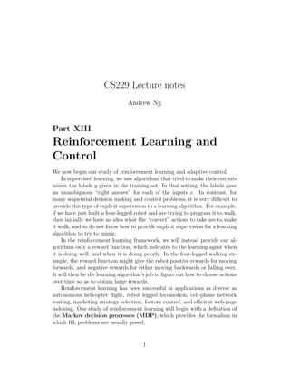 CS229 Lecture notes
Andrew Ng
Part XIII
Reinforcement Learning and
Control
We now begin our study of reinforcement learnin...