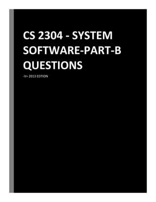 CS 2304 - SYSTEM
SOFTWARE-PART-B
QUESTIONS
-V+ 2013 EDTION
lenovo
VTU
 