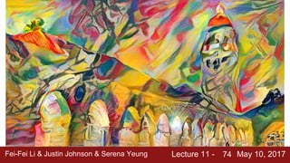 Fei-Fei Li & Justin Johnson & Serena Yeung Lecture 11 - May 10, 201774
 