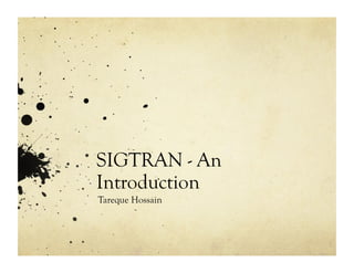 SIGTRAN - An
Introduction
Tareque Hossain
 