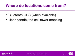 Where do locations come from? <ul><li>Bluetooth GPS (when available) </li></ul><ul><li>User-contributed cell tower mapping...