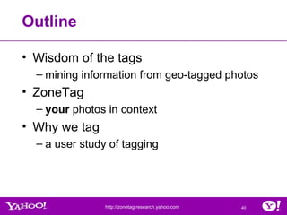 Outline <ul><li>Wisdom of the tags  </li></ul><ul><ul><li>mining information from geo-tagged photos </li></ul></ul><ul><li...