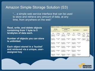 Amazon Simple Storage Solution (S3)
     “... a simple web service interface that can be used
     to store and retrieve a...