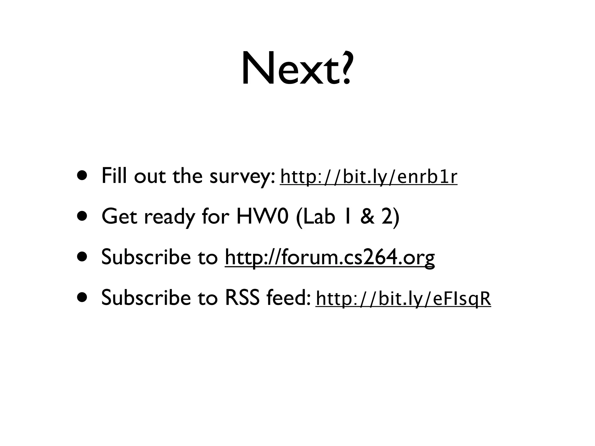 Next?

•   Fill out the survey: http://bit.ly/enrb1r
•   Get ready for HW0 (Lab 1 & 2)
•   Subscribe to http://forum.cs264.org
•   Subscribe to RSS feed: http://bit.ly/eFIsqR
 