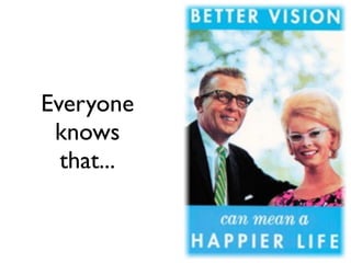 Everyone
 knows
  that...
 