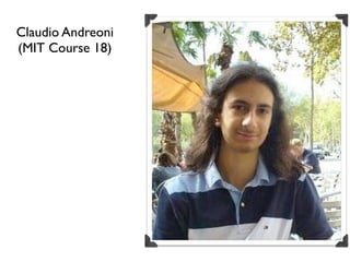 Claudio Andreoni
(MIT Course 18)
 