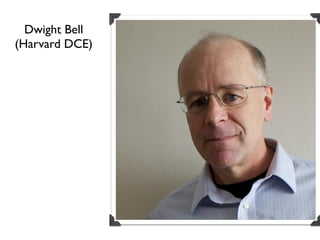 Dwight Bell
(Harvard DCE)
 