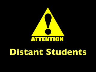 Distant Students
 