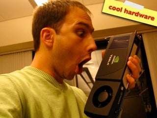 cool
       hard
              ware
 