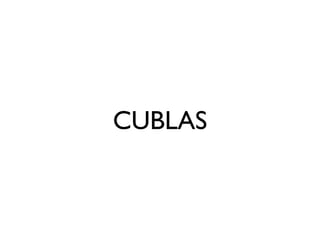 CUBLAS
 