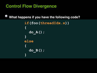 Control Flow Divergence

 What happens if you have the following code?
          !"#"$$#%&'()*+*,-,..
          /
            *$01#.2
          3
          (45(
          /
            *$06#.2
          3
 