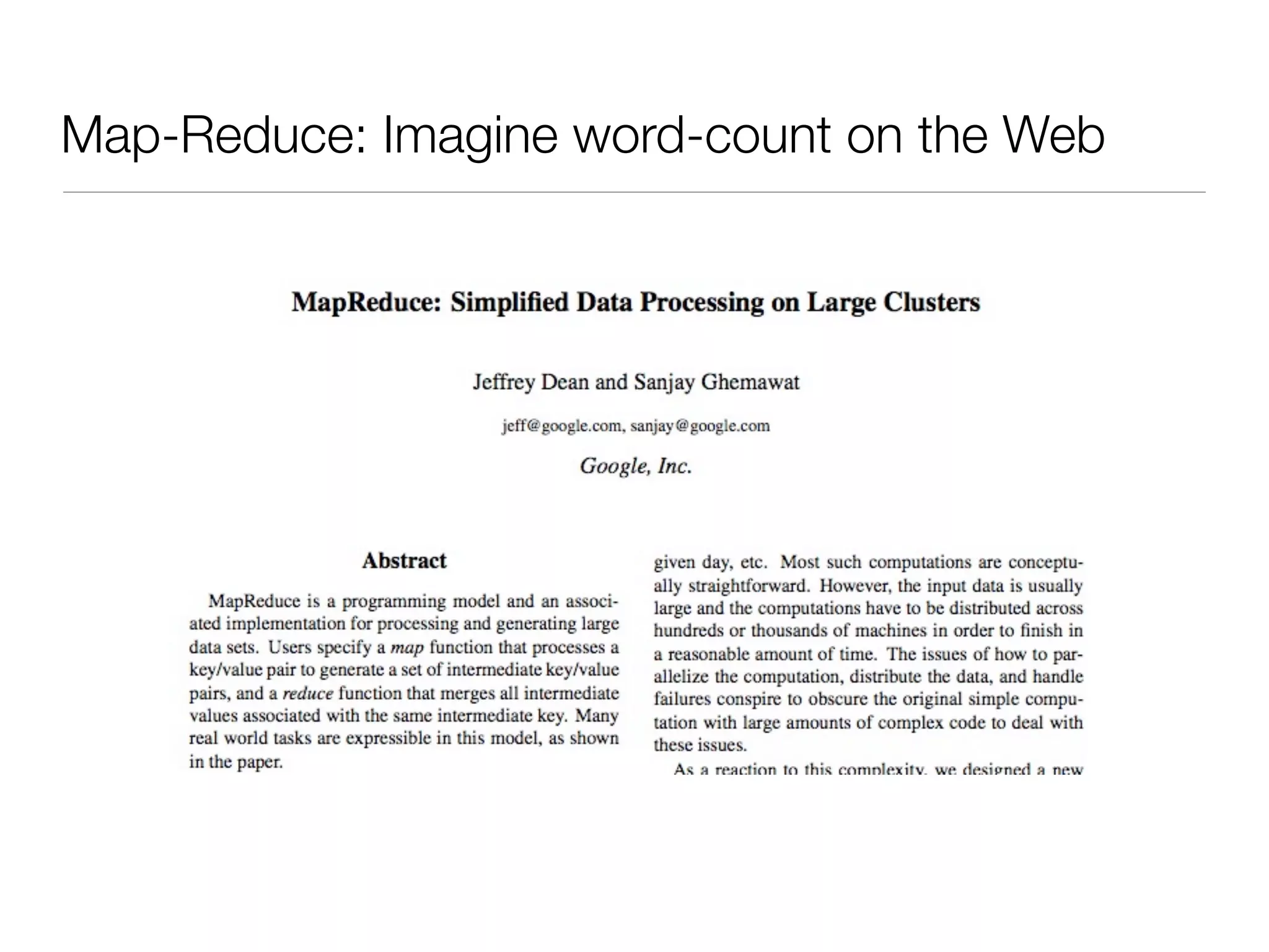 Map-Reduce: Imagine word-count on the Web
 