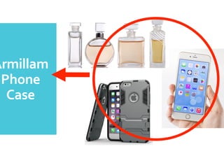 Armillam	
 
Phone	
 
Case	
 
 