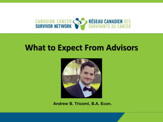 What to Expect From Advisors
Andrew B. Tricomi, B.A. Econ.
 