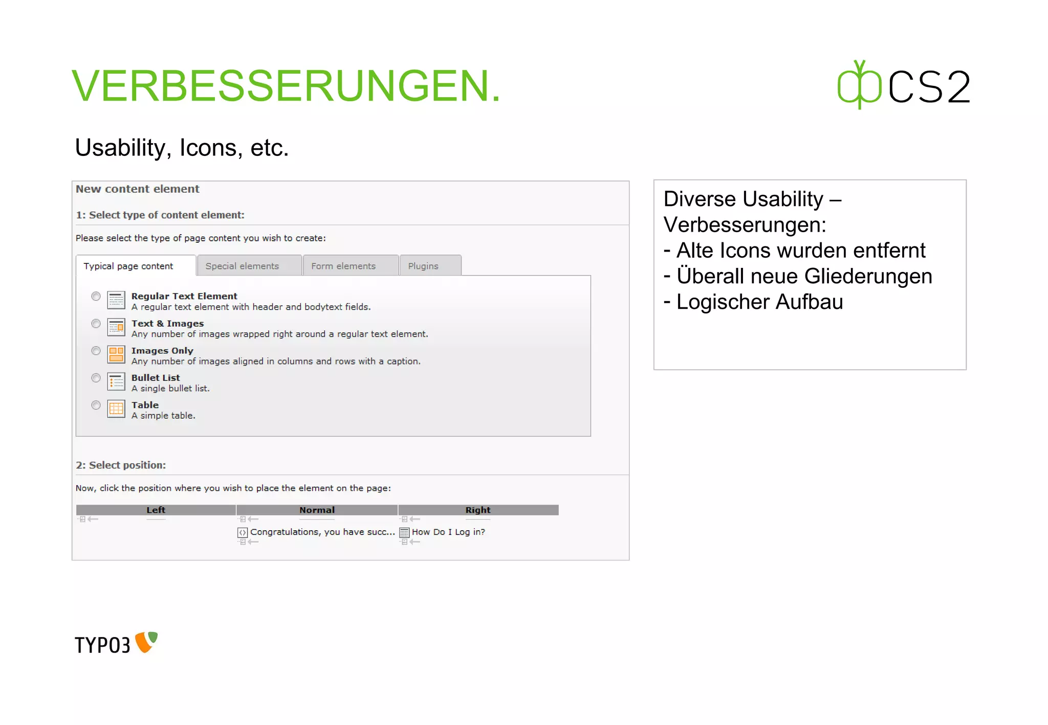 VERBESSERUNGEN . Usability, Icons, etc. Diverse Usability – Verbesserungen: Alte Icons wurden entfernt Überall neue Gliederungen Logischer Aufbau 