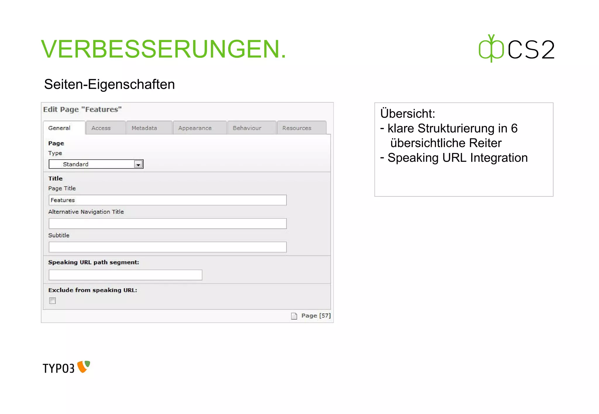 VERBESSERUNGEN . Seiten-Eigenschaften Übersicht: klare Strukturierung in 6    übersichtliche Reiter Speaking URL Integration 