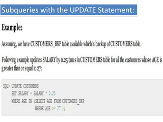 Subqueries with the UPDATE Statement:
 