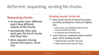 BitTorrent: requesting, sending file chunks
ZESHAN.KHAN@NU.EDU.PK
Application Layer: 2-
84
Requesting chunks:
 at any giv...