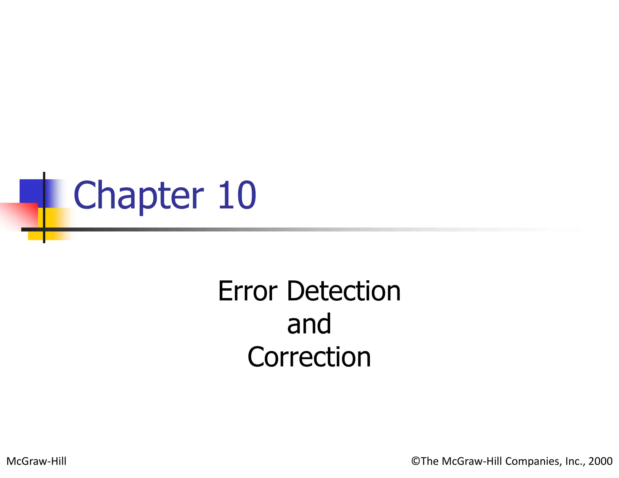McGraw-Hill ©The McGraw-Hill Companies, Inc., 2000 Chapter 10 Error Detection and Correction 