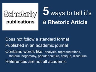 Scholarly and popular
the difference is the content!
Movie review vs. Film criticism
Speech in the news vs. Speech analysis
Book review vs. Literary criticism
Music review vs. music criticism
 