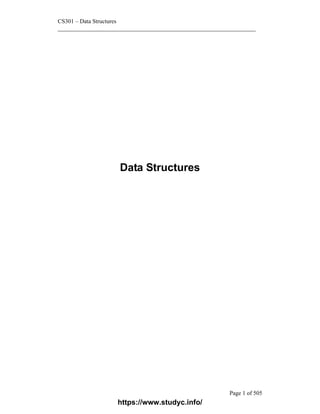 CS301 – Data Structures
___________________________________________________________________
Page 1 of 505
Data Structures
https://www.studyc.info/
 
