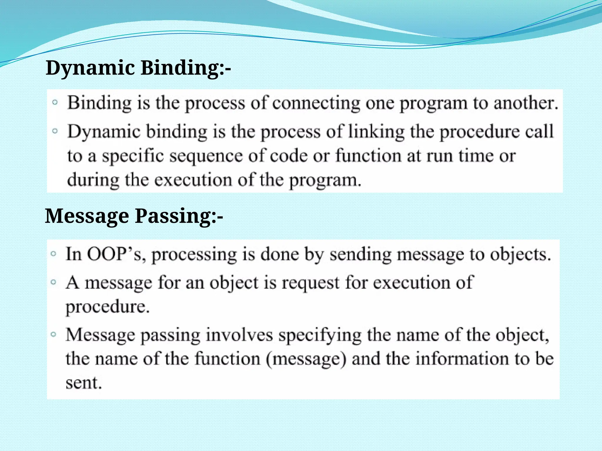 Dynamic Binding:-
Message Passing:-
 