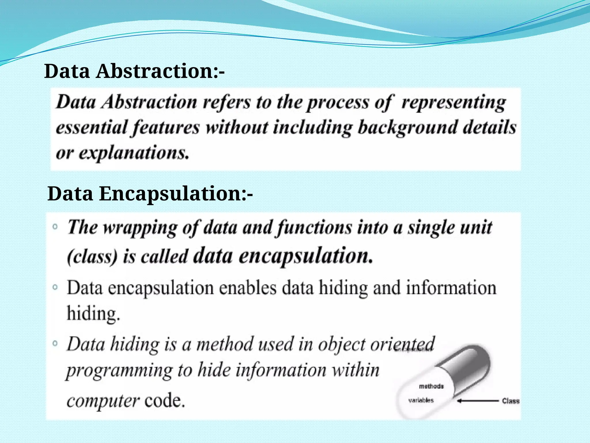 Data Abstraction:-
Data Encapsulation:-
 