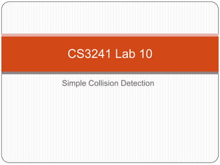 Simple Collision Detection CS3241 Lab 10 