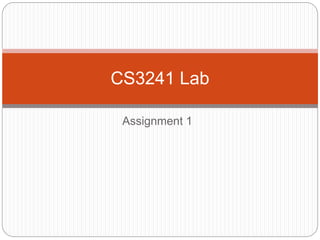 Assignment 1
CS3241 Lab
 