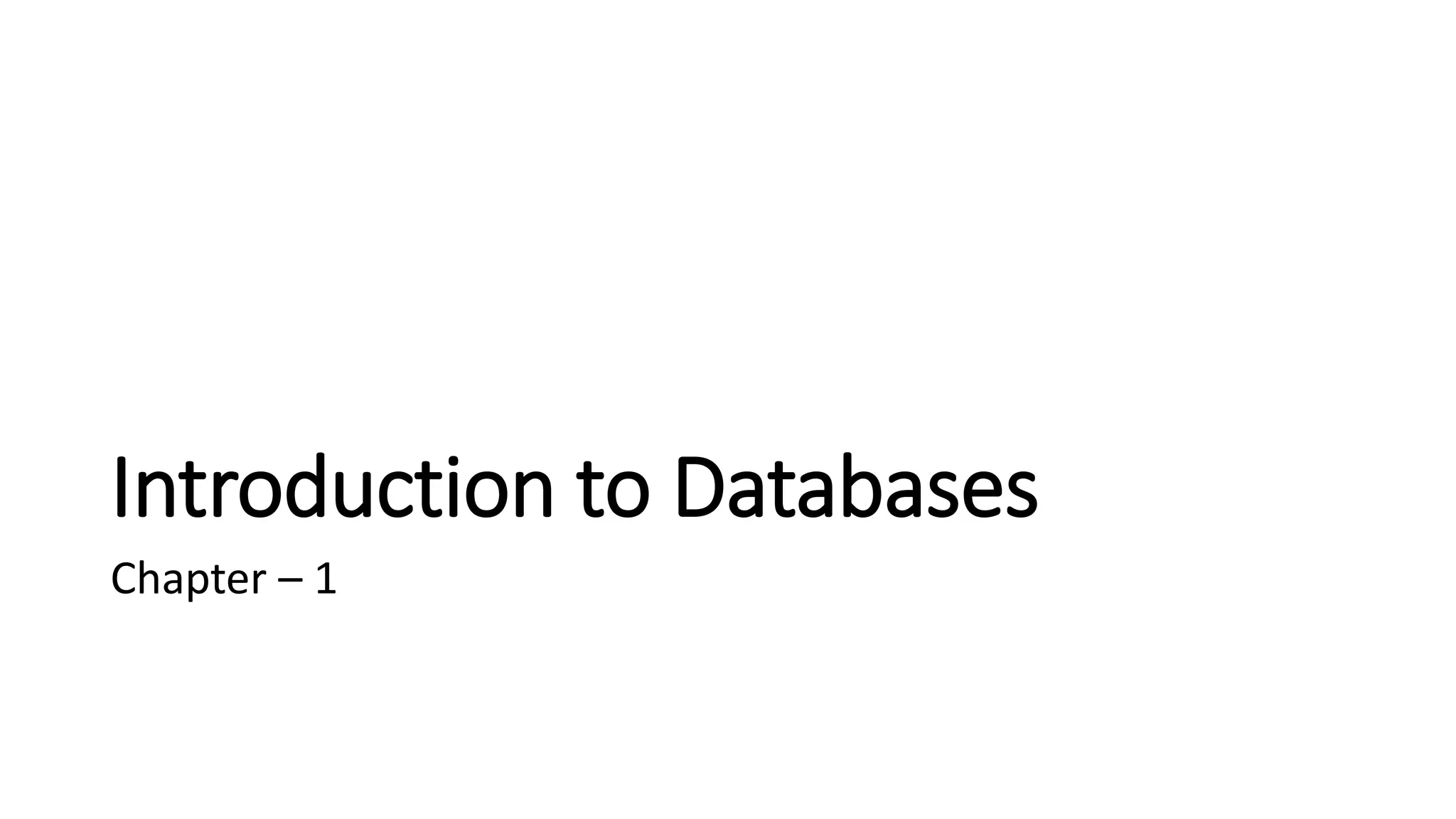 Introduction to Databases Chapter – 1 