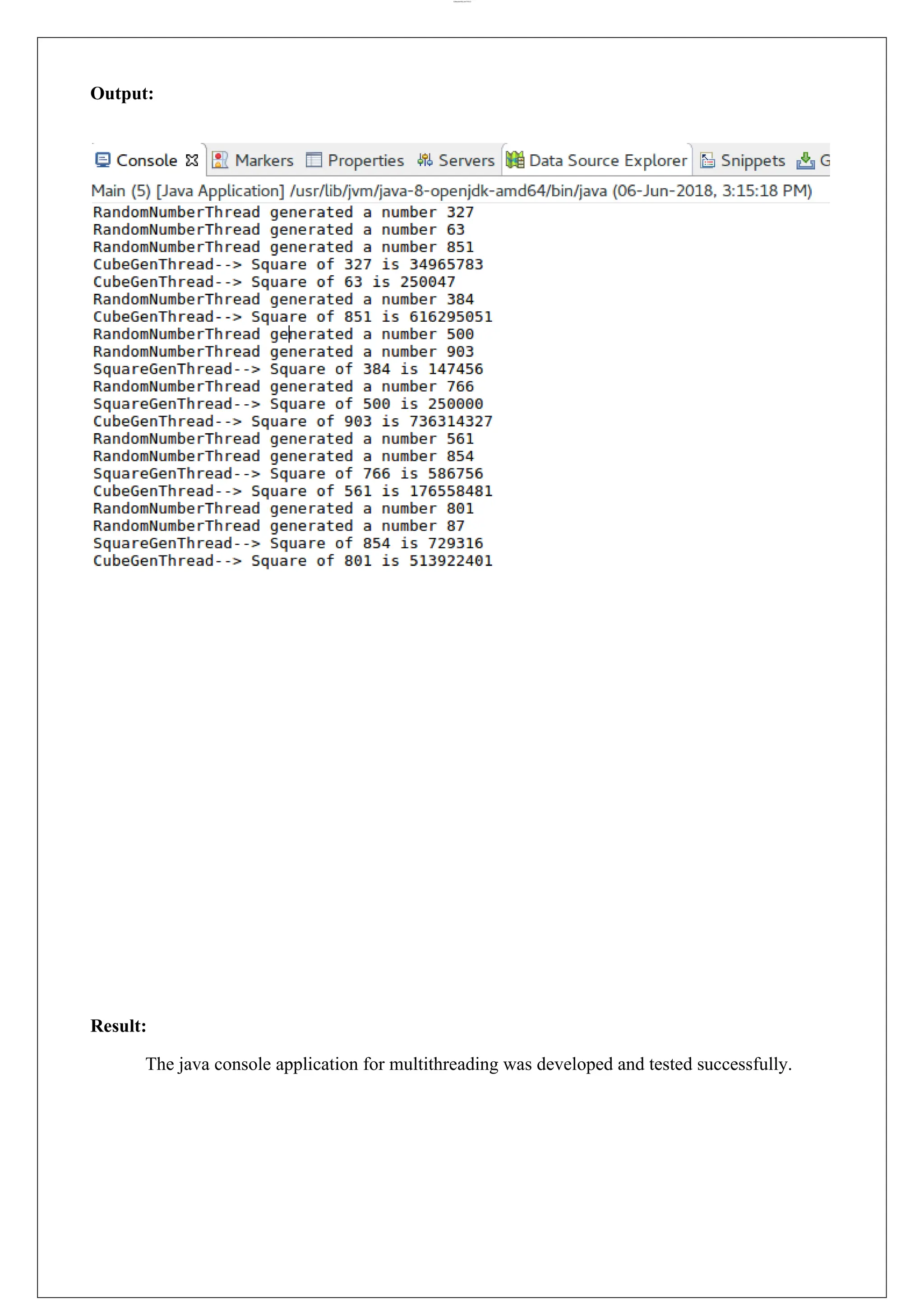 lOMoARcPSD|44777612 Output: Result: The java console application for multithreading was developed and tested successfully. 