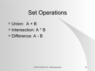 Set Operations Union:  A + B Intersection: A * B Difference: A - B 