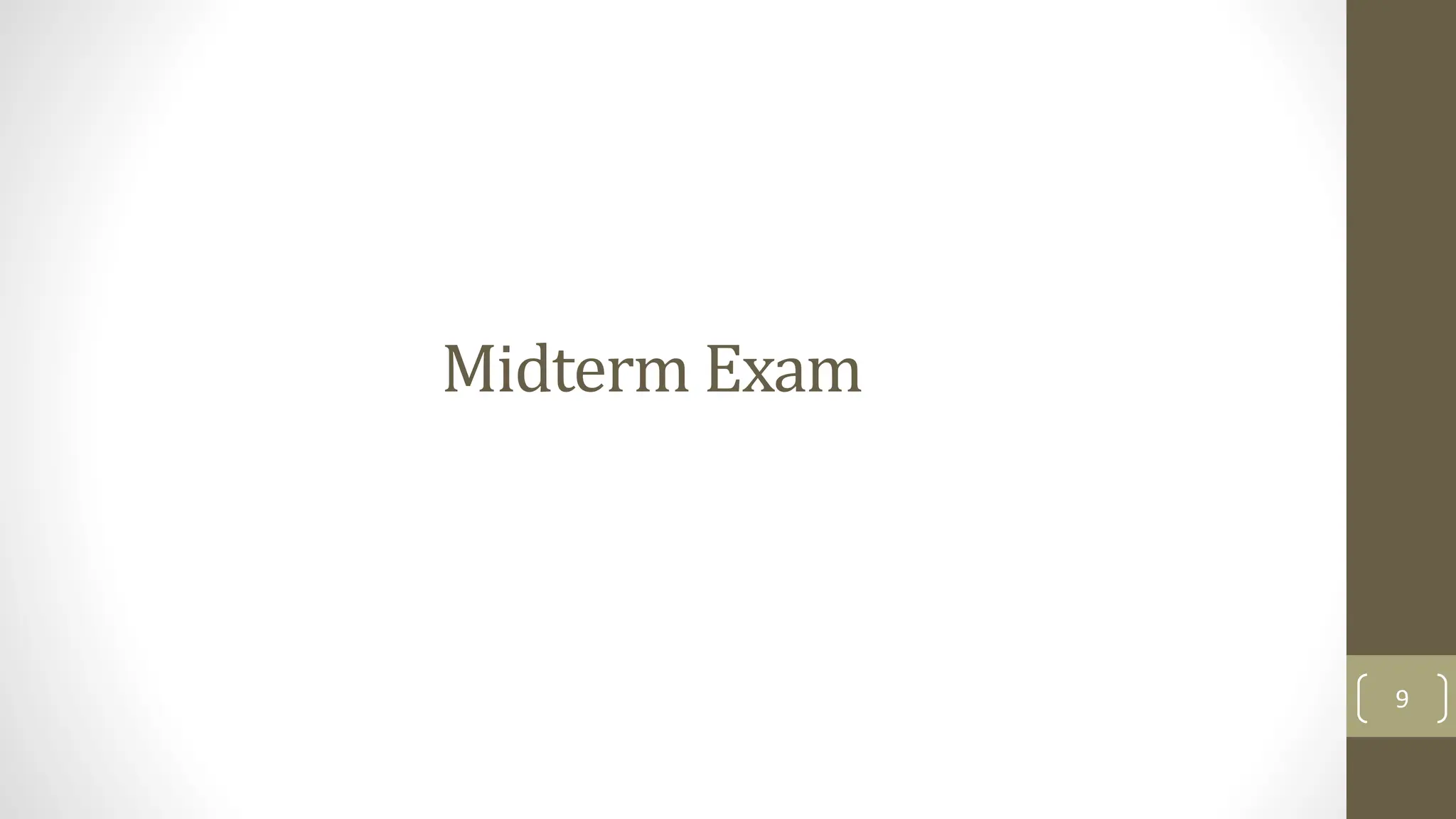 Midterm Exam
9
 