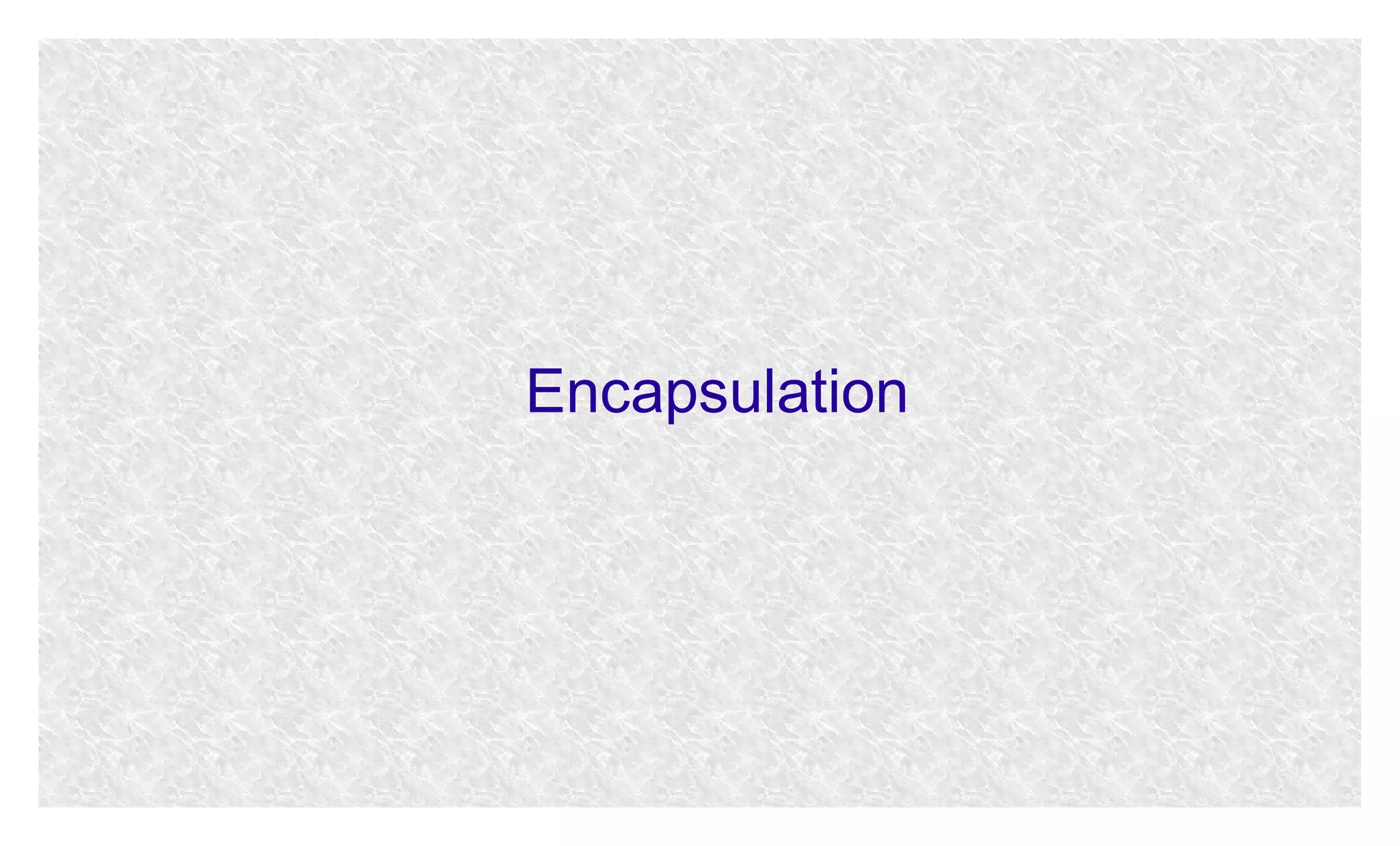 Encapsulation

 