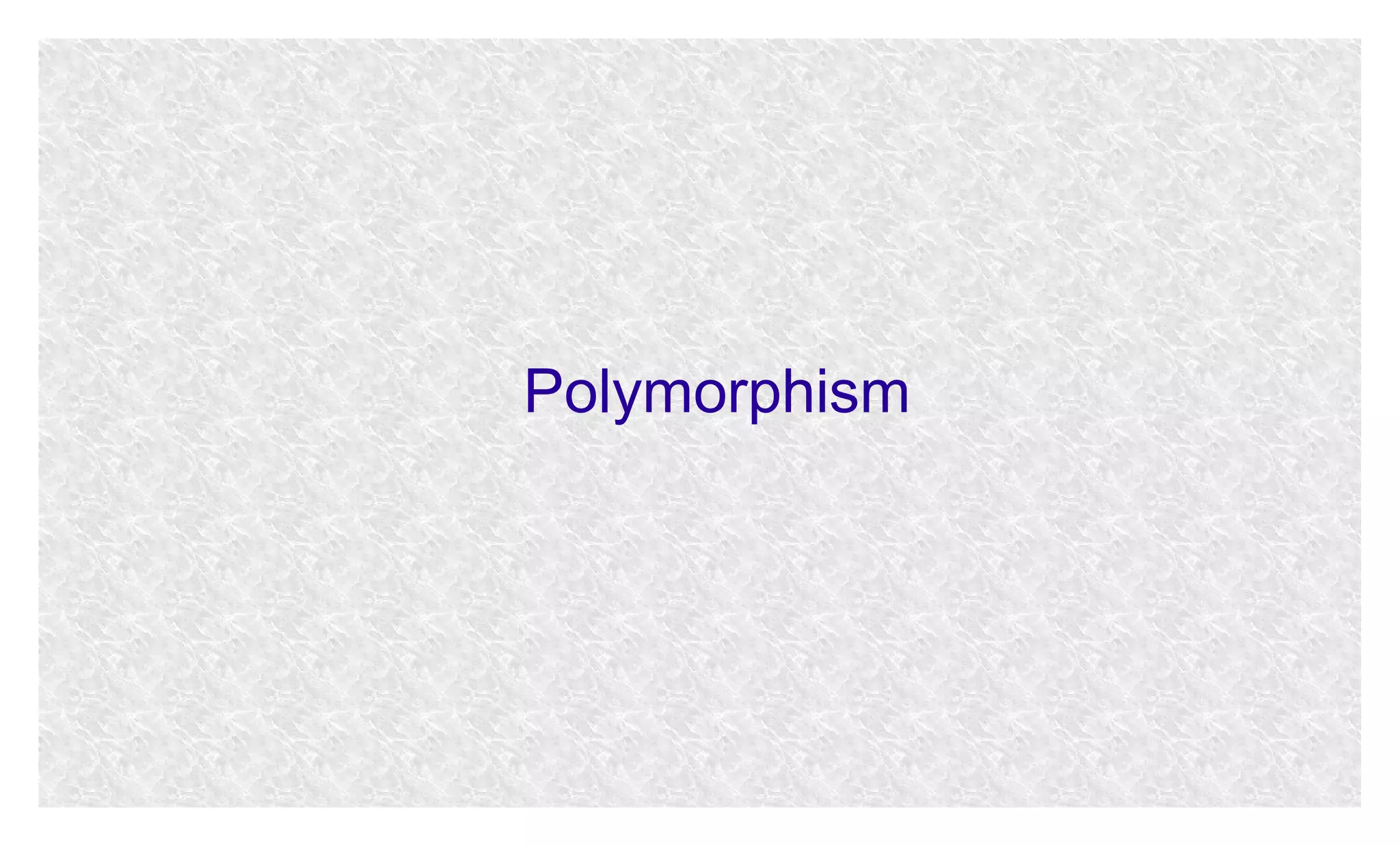 Polymorphism

 