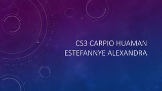 CS3 CARPIO HUAMAN
ESTEFANNYE ALEXANDRA
 