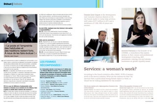 Débat | Debate

la mixité sont supérieures, dans le domaine des services comme
dans d’autres secteurs. Les femmes peuvent ainsi aller vers
des métiers plus techniques et à responsabilités, et les hommes
intégrer des secteurs jusqu’alors considérés comme féminins,
comme celui des services. Une meilleure répartition entre la
sphère privée et la sphère professionnelle pour
les hommes aussi bien que pour les femmes est alors possible.

Damien-Jean Coquin is the development
and customer relations director at O2,
the French leader in home help services,
with sales of €77 million in 2011 and a
workforce of 7,500, 98% of whom are
women.

Au sein d’O2, employez-vous des femmes à des postes
à responsabilités ?
D-J. C. : Nous avons effectivement choisi de privilégier
la promotion interne. Nos encadrants en sont issus à 40 %, et
90 % sont des femmes. Trois femmes sont également membres
de notre comité de direction.

« Le poids et l’empreinte
des habitudes et
des traditions restent forts.
à nous de les faire évoluer ! »
Damien-Jean Coquin
••• sont moins bonnes en maths, et meilleures en communication, ou en

relation clients. Les femmes qui dépassent ces postulats connaissent
des réussites professionnelles dans tous les domaines. La plasticité
du cerveau, en revanche, est une réalité scientifiquement avérée.
C’est ce qu’on lui donne à faire qui conditionne son fonctionnement
et l’évolution de ses capacités.
D-J. C. : La répartition des tâches est une construction
sociale encore d’actualité. La répartition inéquitable des tâches
ménagères à l’intérieur du couple reste la deuxième cause
de séparation en France ! Mais les lignes bougent, timidement.
Les pères réclament de plus en plus la garde alternée
des enfants en cas de divorce. Chez O2, les quelques rares
éléments masculins qui composent notre effectif s’acquittent
parfaitement de leurs missions de services.
S’il n’y a pas de différence fondamentale entre
hommes et femmes sur la manière de les délivrer, fautil prôner la mixité dans l’univers des services ?
G. Y. : Il existe deux niveaux de réponse possibles. La mixité est
d’abord un droit. Au-delà du monde des services et de la sphère
professionnelle, il est important qu’hommes et femmes soient
sur un pied d’égalité. Ensuite, toutes les études prouvent que
les performances économiques des entreprises qui pratiquent

50 | N° 4 – Décembre 2012

Votre mot de conclusion ?
G. Y. : Abandonnons une fois pour toutes les stéréotypes
de genre. Il n’y a pas de qualités spécifiquement féminines
ou masculines mais un intérêt pour toutes les entreprises à faire
travailler ensemble hommes et femmes, sans cantonner les uns
et les unes à telle ou telle activité ! Tout le monde a à y gagner :
les hommes, les femmes et les entreprises.
D-J. C. : Je suis entièrement d’accord. Mais le chemin sera
encore long. Le poids et l’empreinte des habitudes et
des traditions restent forts. à nous de les faire évoluer ! •

Les femmes
récompensées !
Le 3 décembre dernier s’est tenue la 3e édition des
« La Tribune Women’s Awards », qui consacrent des
femmes ayant réussi un parcours d’exception dans
le domaine économique et financier, qu’elles soient
créatrices d’entreprise ou cadres dirigeants.
Voici le palmarès 2012 :
•  ervices : Sophien Pecriaux, CITYONE
S
•  inance : Marie-Laure Mazaud, ALCATEL-LUCENT
F
•  reen Business : Nathalie Lebas-Vautier, EKYOG
G
•  echno  Médias : Anne-Marie de Couvreur,
T
MEDIAMEETING
• ndustrie : Erin Gainer, HRA PHARMA
I
•  arrières à l’international : Florence Verzelen,
C
GDF SUEZ QATAR
•  oup de cœur du Jury : Fadila Palmer, LUNALOGIC
C
•  rand Prix Allianz – La Tribune : Marie-Laure Mazaud,
G
ALCATEL-LUCENT

Garance Yverneau is the founder of 5A
CONSEIL, a consultancy that assists
women in their careers and professional
development (coaching, skill
assessment, training, etc) and advises
businesses on gender equality issues.

Services: a woman’s work?
According to the French statistics office INSEE, 70.9% of women
work in the service industry. What are the reasons for this? Do
services have a particularly strong female aspect to them, or
should we be looking elsewhere for the answer?
How do you explain such a high proportion of women in the
service industry?

What is the proportion of women at 02?

Garance Yveneau: The reasons are both cultural and sociological.

the sociological reasons, mentioned by Garance; we received

The mass arrival of women in the world of work is a recent

60,000 applications last year, and nearly all of them were from

phenomenon. Even today, although women are better qualified

women. Men actually self-exclude themselves from working for

than men, they remain circumscribed to about ten sectors out of

us, and this is repeated and amplified by our clients who, for some

the 80 that exist. They lean more towards the tertiary sector and

services such as child minding, do not wish to be offered a man.

the service world than towards scientific vocations.

Furthermore, most of our female staff have to raise their

Damien-Jean Coquin: 98%! I can see two reasons for this. Firstly,

•••

Cultures Services | 51

 