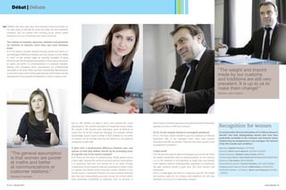 Débat | Debate

••• children

and thus split their time between work and family. At

O2, they work on average 24 hours per week, all with indefinite
contracts, and can choose their working hours, which makes
working in our line of business even more attractive.

The notions of empathy, openness, attention and proximity
are inherent in services; aren’t they also more feminine
traits?
G. Y.: No serious scientific research actually proves that there is a
neurobiological difference between men and women in their ability
to “care”, or that women might be naturally incapable of doing
technical jobs. But the general assumption is that women are poorer
at maths and better at communications or customer relations.
Women who transgress these assumptions are professionally

The weight and imprint
made by our customs
and traditions are still very
prevalent. It is up to us to
make them change! 

successful in all areas. What has been scientifically demonstrated,
on the other hand, is the brain’s plasticity. How well it works and the
development of its capacities all depends on what it is given to do.

Damien-Jean Coquin

D-J. C.: The division of tasks is still a very present-day social

better balance between personal and professional life is therefore

phenomenon. The uneven allocation of household chores within

possible, for men as well as for women.

the couple is the second most important cause of divorces in
France. But bit by bit, things are changing. For example, fathers

At O2, do you employ women in managerial positions?

increasingly request equal custody of their children in the event

D-J. C.: We have indeed decided to put the emphasis on internal

of a divorce. At O2, the few men that do work for us are perfectly

promotion. 40% of our managers have come from internal

competent at their jobs.

promotion and 90% are women. There are also three women in our
management committee.

Recognition for women
On 3rd December 2012 the third edition of “La Tribune Women’s
Awards” was held, distinguishing women who have been
particularly successful in the economic and financial sector,
whether they are entrepreneurs or top managers. The winners
of the 2012 awards were as follows:

Garance Yverneau
52 | N° 4 – Décembre 2012

A final word?

•Finance: Marie-Laure Mazaud, ALCATEL-LUCENT

G. Y.: We should eradicate these stereotypes once and for all. There

•Green Business: Nathalie Lebas-Vautier, EKYOG

G. Y.: There are two ways of answering that. Firstly, gender mix is

are neither specifically male nor female qualities; on the contrary,

•Technology  Media: Anne-Marie de Couvreur, MEDIAMEETING

a basic right. Beyond the world of services and the work sphere,

it is in the interests of all businesses to make men and women

•Industry: Erin Gainer, HRA PHARMA

it is important that men and women be on an equal footing.

work together, without confining either population to a particular

•International careers: Florence Verzelen, GDF SUEZ QATAR

Furthermore, all the research says that businesses in which there

job type. Everyone stands to gain from this: men, women and

•Judging Panel’s Special Award: Fadila Palmer, LUNALOGIC

is a gender mix deliver better economic results, whether in the

businesses.

• rand Prix Allianz – La Tribune : Marie-Laure Mazaud, ALCATELG

service sector or elsewhere. Women can move towards technical

D-J. C.: I totally agree. But there is a long way to go yet. The weight

jobs and more responsibility, and men can go into sectors which

and imprint made by our customs and traditions are still very

were previously considered as feminine, such as services. A

The general assumption
is that women are poorer
at maths and better
at communications or
customer relations.

If there isn’t a fundamental difference between men and
women in how they deliver, should we be promoting more
of a gender mix in the service industry?

prevalent. It is up to us to make them change! •

•Services: Sophien Pecriaux, CITYONE

LUCENT

Cultures Services | 53

 