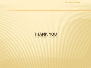 Dr. Hussien M. Sharaf

THANK YOU

 