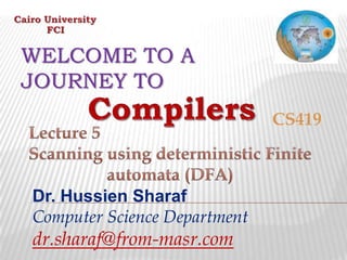 WELCOME TO A
JOURNEY TO
CS419
Dr. Hussien Sharaf
Computer Science Department
dr.sharaf@from-masr.com
 