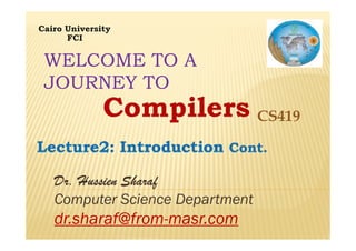 WELCOME TO A
JOURNEY TO
CS419

Dr. Hussien Sharaf
Computer Science Department

dr.sharaf@from-masr.com

 