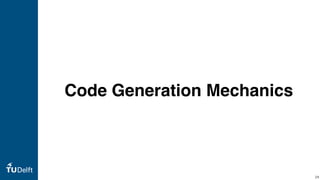 Code Generation Mechanics
24
 