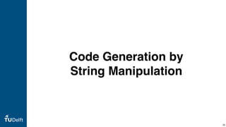 Code Generation by
String Manipulation
26
 