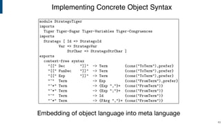 Implementing Concrete Object Syntax
!43
Embedding of object language into meta language
 