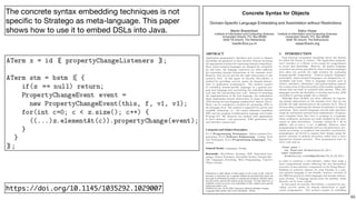 !46
The concrete syntax embedding techniques is not
speciﬁc to Stratego as meta-language. This paper
shows how to use it to embed DSLs into Java.
https://doi.org/10.1145/1035292.1029007
 