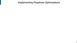 Implementing Peephole Optimizations
!76
 