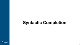 Syntactic Completion
47
 